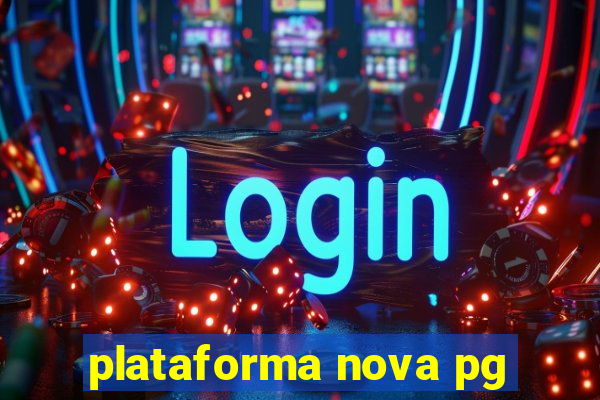 plataforma nova pg